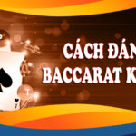 Bật mí cách đánh Baccarat Kubet “trăm trận trăm thắng”