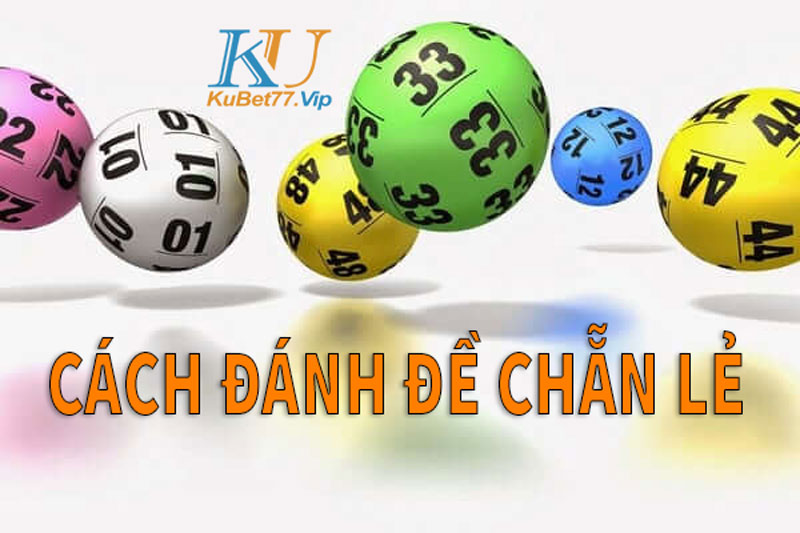 Bật mí cách đánh đề chẵn lẻ chuẩn mực đến từ chuyên gia nhà cái Kubet Bật mí cách đánh đề chẵn lẻ chuẩn mực đến từ chuyên gia nhà cái Kubet