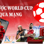 Cá cược World Cup qua mạng có an toàn và hiệu quả không?