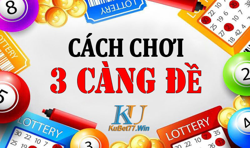 Cách chơi 3 càng đề, soi cầu lô đề 3 càng hiệu quả