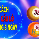 Cách soi cầu lô khung 3 ngày ổn định – Cứ đánh là trúng