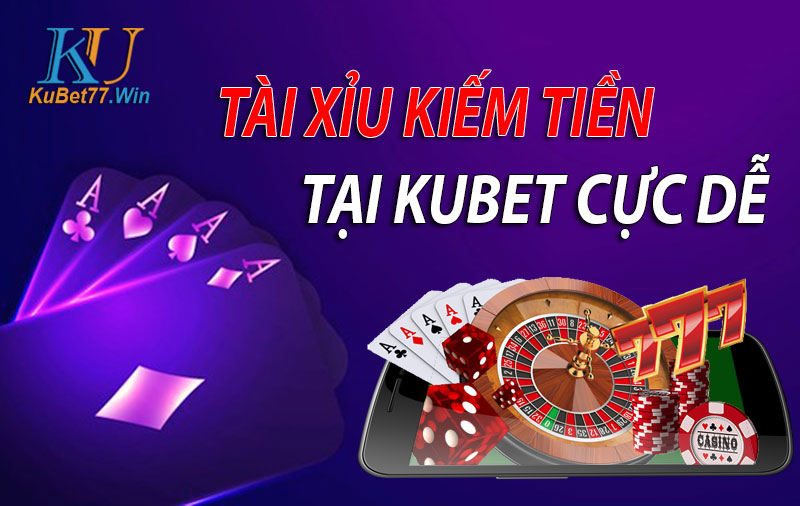 Game tài xỉu kiếm tiền tại nhà cái Kubet có uy tín không?