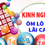 Kinh nghiệm ôm lô đề lãi cao, làm giàu nhanh, an toàn và hiệu quả