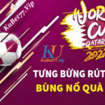 KUBET tưng bừng khuyến mãi World Cup 2022 cực lớn cực sốc