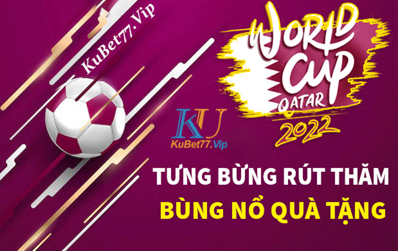 KUBET tưng bừng khuyến mãi World Cup 2022 cực lớn cực sốc KUBET tưng bừng khuyến mãi World Cup 2022 cực lớn cực sốc
