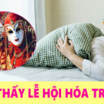 Mơ thấy lễ hội hóa trang có ý nghĩa gì? Đánh lô đề số mấy dễ trúng?