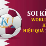 Soi kèo World Cup Kubet liệu có hiệu quả hay không?