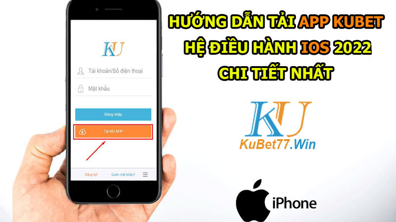 Tải app Kubet hệ điều hành IOS mới nhất 2022